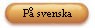 Pä svenska